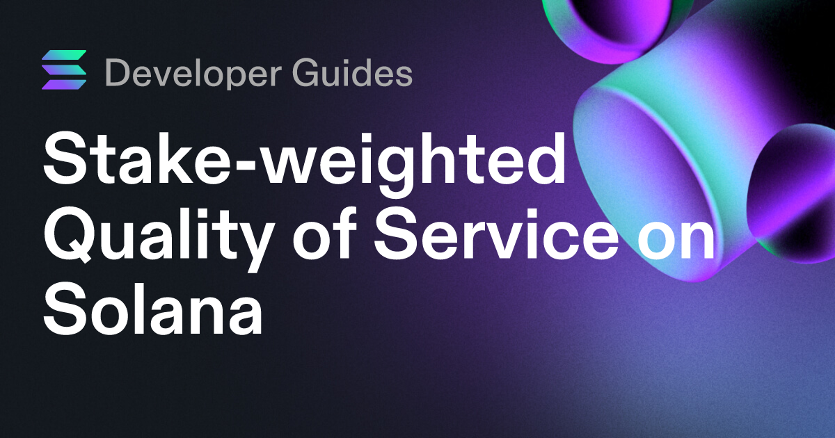 A Guide to Stake-weighted Quality of Service on Solana