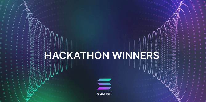 Announcing the Winners of Solana’s Inaugural Hackathon